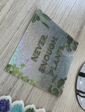 Load image into Gallery viewer, Never Enough Plants STICKER
